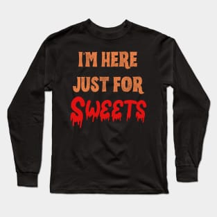 Funny gifts for halloween I'm here just for sweets Long Sleeve T-Shirt